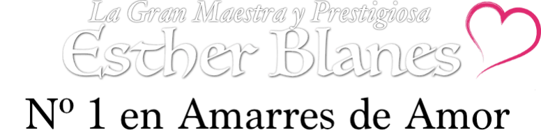 Amarres de Amor Esther Blanes